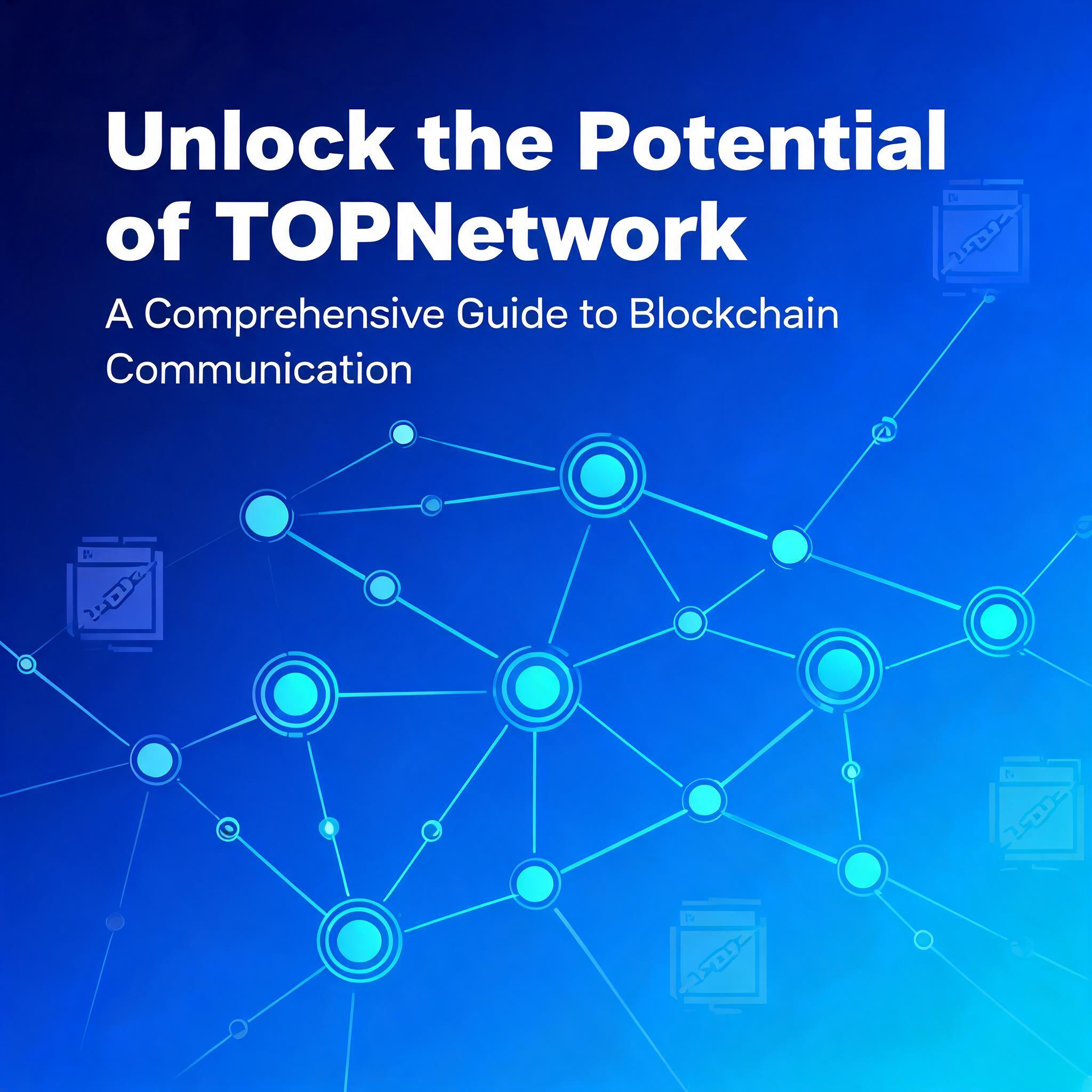 A Comprehensive Guide to Blockchain Communication