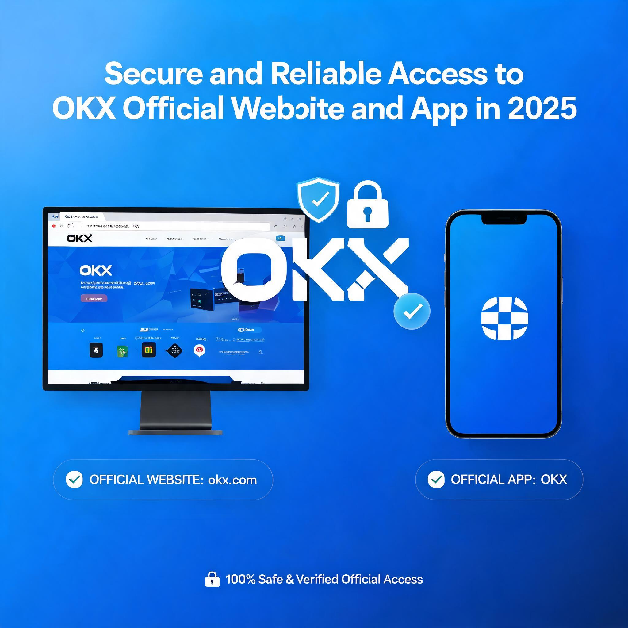 Secure and Reliable Access to OKX Official Website and App in 2025
