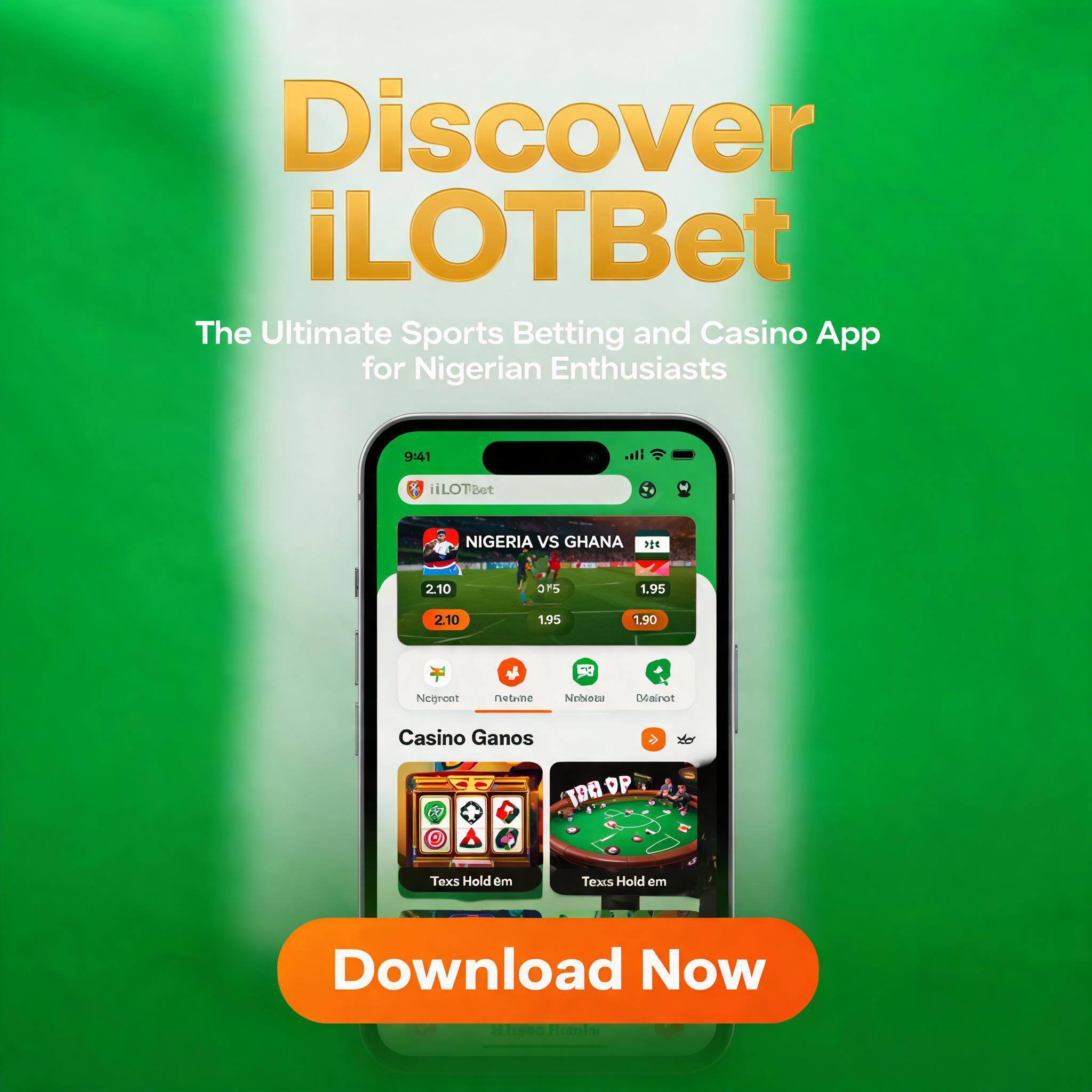 Discover iLOTBet: The Ultimate Sports Betting and Casino App for Nigerian Enthusiasts The Ultimate Sports Betting and Casino App for Nigerian Enthusiasts