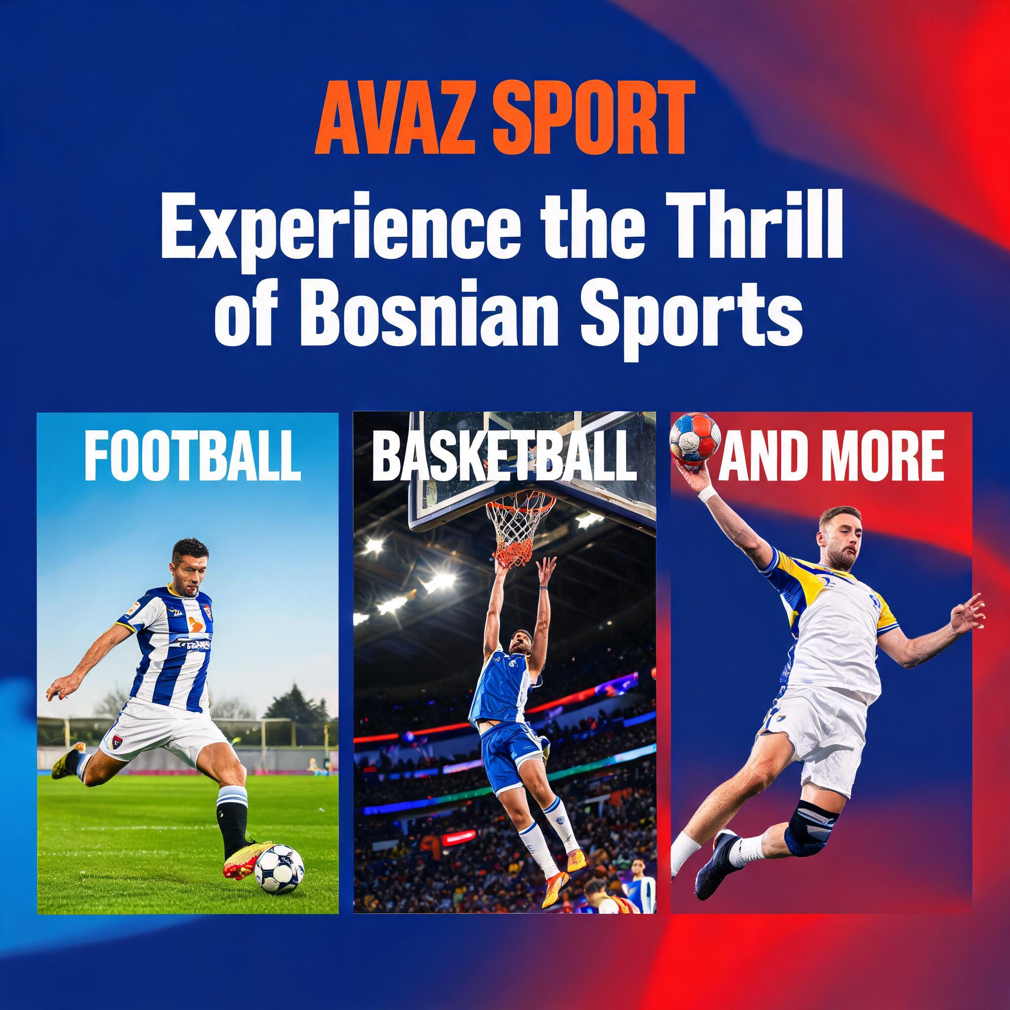 Experience the Thrill of Bosnian Sports with Avaz Sport: Football, Basketball, and More Experience the Thrill of Bosnian Sports with Avaz Sport
